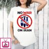 No War On Iran Anti War Political T-Shirt