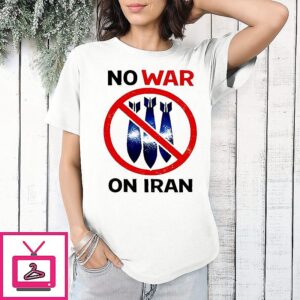 No War On Iran Anti War Political T-Shirt