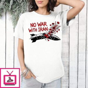 No War With Iran Political Activism Protest T-Shirt