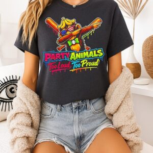 Party Animals Too Loud Too Proud T-Shirt