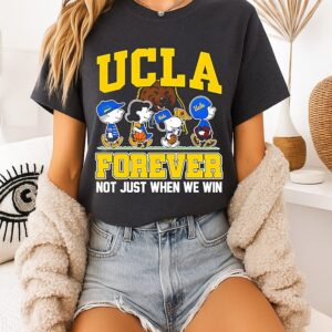 Peanuts X UCLA Bruins Forever Fan Not Just When We Win Cartoon Characters T-Shirt