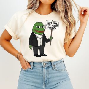 Pepe The Frog Don’t Care Still Voting Fishback T-Shirt