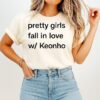 Pretty Girls Fall In Love W Keonho T-Shirt