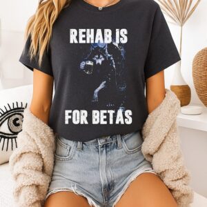 Rehab Is For Betas Werewolf T-Shirt