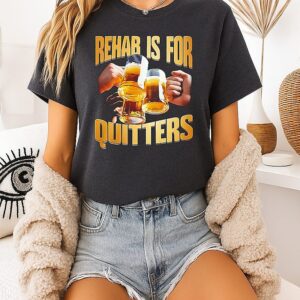 Rehab Is For Quitters Beer T-Shirt