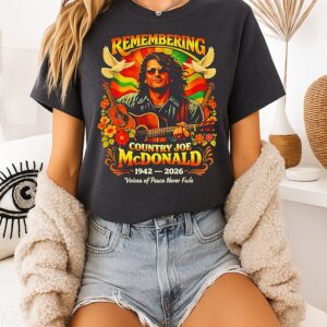 Remembering Country Joe Mcdonald 1942 2026 Voices Of Peace Never Fade T-Shirt