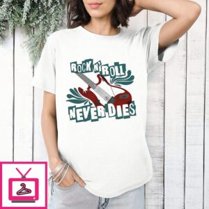 Rock N’ Roll Never Dies T-Shirt