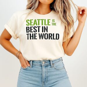 Seattle Is The Best In The World T-Shirt