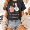 Silly Goose Nurse I’m About To Crash Out T-Shirt