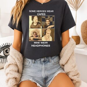 Some Heroes Wear Capes Mine Wear Headphones T-Shirt