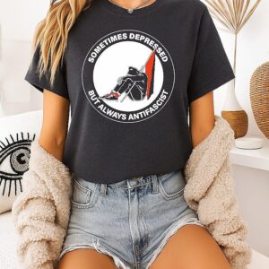 Sometimes Depressed But Always Antifascist T-Shirt