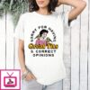 Sorry For Having Great Tits And Correct Opinions 2026 T-Shirt