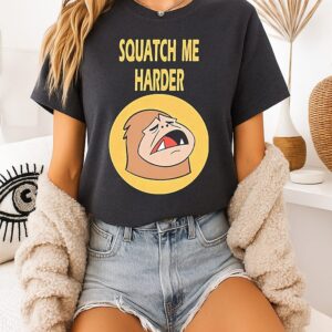 Squatch Me Harder Funny Bigfoot Meme T-Shirt