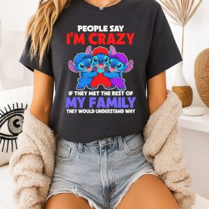 Stitch People Say I’m Crazy If They Met The Rest Of My Family They Would Understand Why T-Shirt