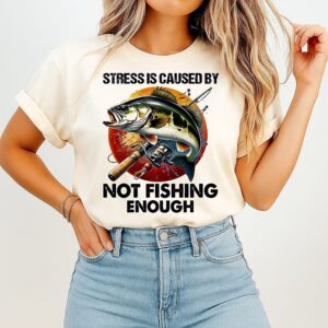Stress Is Caused By Not Fishing Enough Sea Bass T-Shirt