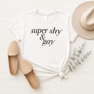 Super Shy And Gay T-Shirt