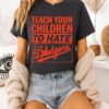 Teach Your Children To Hate The Dodgers T-Shirt