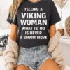 Telling A Viking Woman What To Do Is Never A Smart Move T-Shirt
