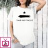 Texas Nationalist Come And Take It T-Shirt