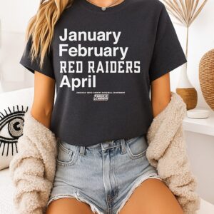Texas Tech Red Raiders Mbb & Wbb 2026 March Madness Month January February Red Raiders April T-Shirt