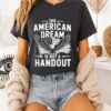 The American Dream Is Not A Handout T-Shirt