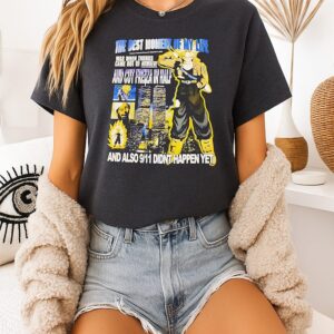 The Best Moment Of My Life And Also 911 Didn’t Happen Yet T-Shirt