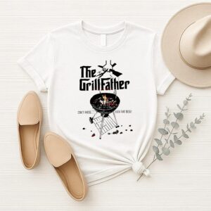 The Grill Father Can’t Mess With The Best T-Shirt