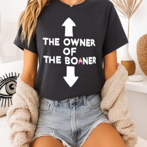 The Owner Of The Boaner T-Shirt