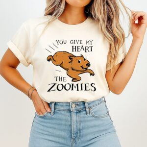 The Zoomies You Give My Heart T-Shirt