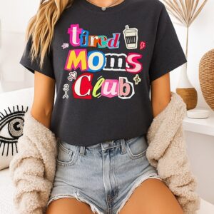 Tired Moms Club Collage Letters T-Shirt