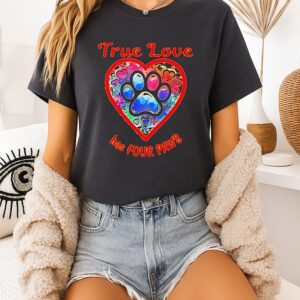 True Love Has Four Paws Dog Cat Lovers T-Shirt