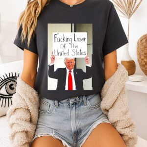 Trump Fucking Loser Of The United States T-Shirt