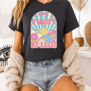 Up From The Grave He Arose Eastern Day T-Shirt