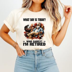 What Day Is Today Who Cares I’m Retired Wine And Bbq The Old Man T-Shirt