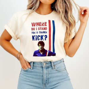 Where Do I Stand For A Corner Kick T-Shirt