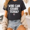 Who Can Guard Tessa South Carolina Gamecocks T-Shirt