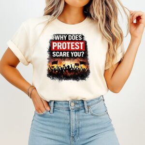 Why Does Protest Scare You T-Shirt