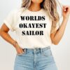 Worlds Okayest Sailor T-Shirt And Sweatshirt