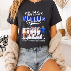 Yes I’m Old But I Saw Memphis Tigers Greatness Thank You For The Memories Signatures T-Shirt