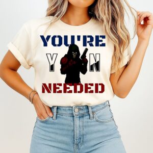 You’re Yn Needed T-Shirt