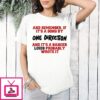 And Remember If It’s A Song By One Direction And It’s A Banger Louis Probably Wrote It Letter T-Shirt