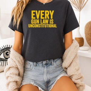 Awesome Every Gun Law Is Unconstitutional T-Shirt