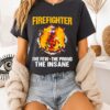 Awesome Firefighter The Few The Proud The Insane T-Shirt