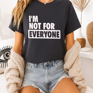 Awesome I’m Not For Everyone T-Shirt