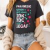 Awesome Paramedic Stuck Between Idk Idc And Idgaf T-Shirt