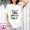 Awesome Tough Enough To Be A Cna Crazy Enough To Love It T-Shirt