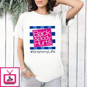 Back And Body Hurts #grammylife T-Shirt