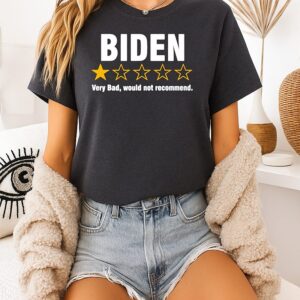 Biden Very Bad Would Not Recommend T-Shirt