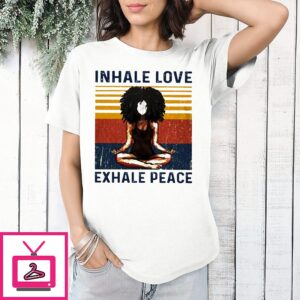 Black Girl Yoga Not Face Inhale Love Exhale Peace Vintage T-Shirt