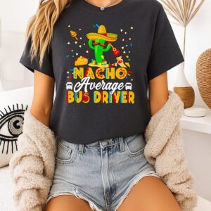 Cactus Nacho Average Bus Driver T-Shirt